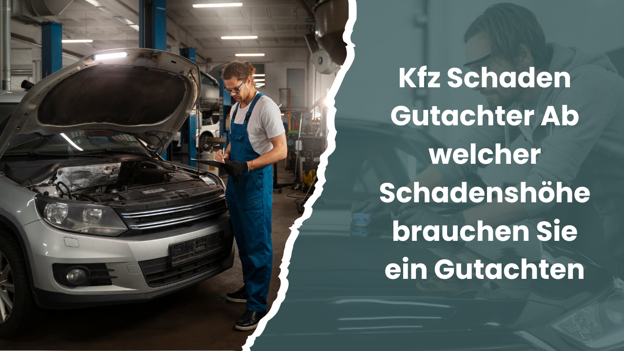 kfz schaden gutachter ab welcher schadenshöhe