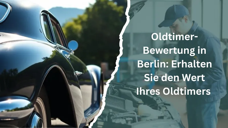 Oldtimer-Bewertung in Berlin: