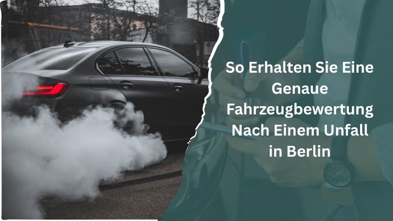 Fahrzeugbewertung nach einem Unfall in Berlin