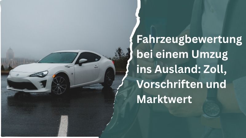 Fahrzeugbewertung bei einem Umzug ins Ausland
