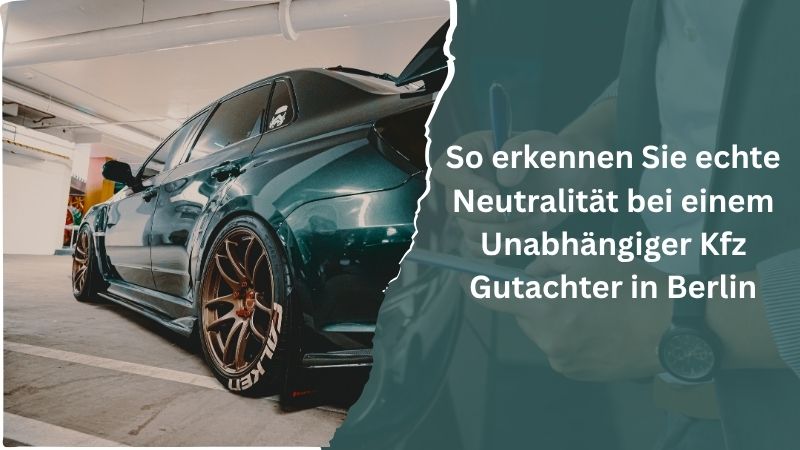 Unabhängiger Kfz Gutachter in Berlin