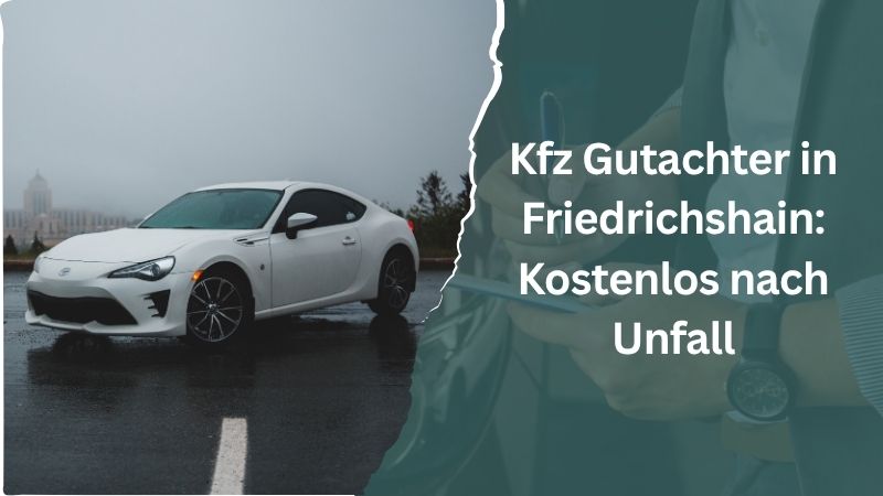 Kfz Gutachter in Friedrichshain: kostenlos bei Fremdverschulden