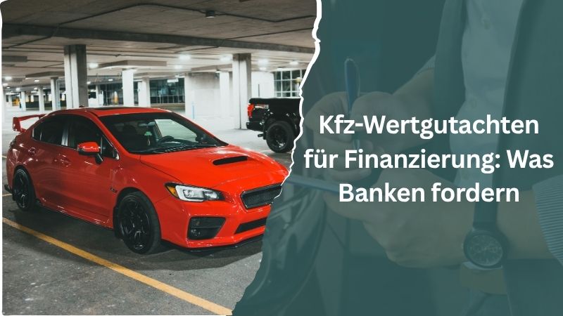 Kfz-Wertgutachten für die Bank: Beleihungswert richtig ermitteln